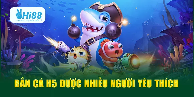 Bắn Cá H5 Hi88