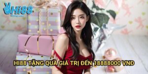 Hi88 tặng quà giá trị đến 18888000 VNĐ: Cơ Hội Săn Thưởng Tiền Tỷ