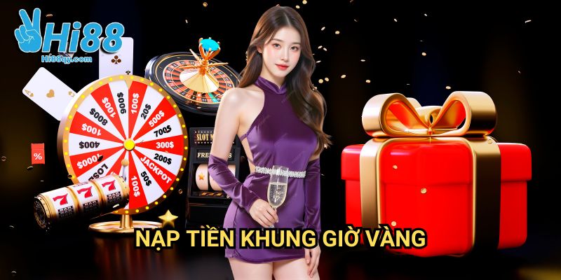 Nạp tiền khung giờ vàng Hi88: Chiến Thuật Tăng Vốn Đầu Tư Thông Minh